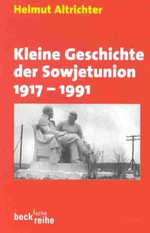 Kleine Geschichte der Sowjetunion 1917 - 1991