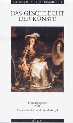 Das Geschlecht der Künste (Literatur, Kultur, Geschlecht) (German Edition)