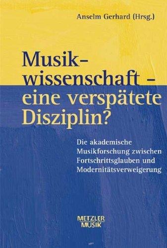 Musikwissenschaft--eine verspätete Disziplin?