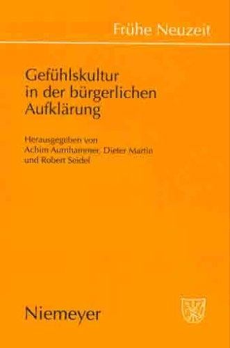 Gefühlskultur in der bürgerlichen Aufklärung (Frühe Neuzeit) (German Edition)