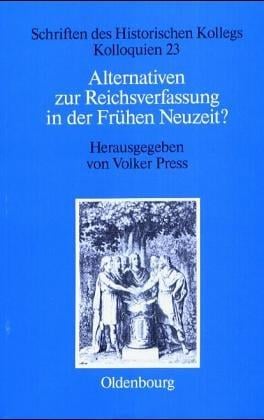 Alternativen zur Reichsverfassung in der Frühen Neuzeit?