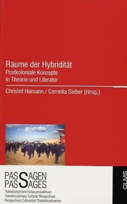 R aume der Hybridit at: postkoloniale Konzepte in Theorie und Literatur