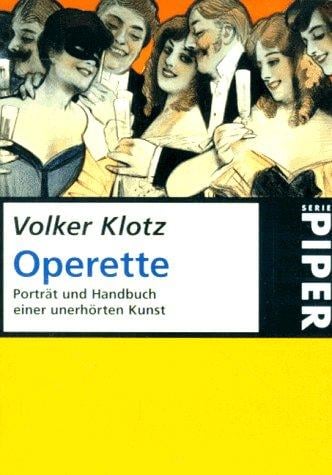 Die Operette. Porträt und Handbuch einer unerhörten Kunst