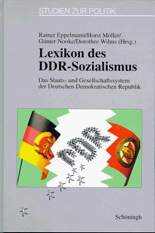 Lexikon des DDR-Sozialismus: Das Staats- und Gesellschaftssystem der Deutschen Demokratischen Republik (Studien zur Politik) (German Edition)