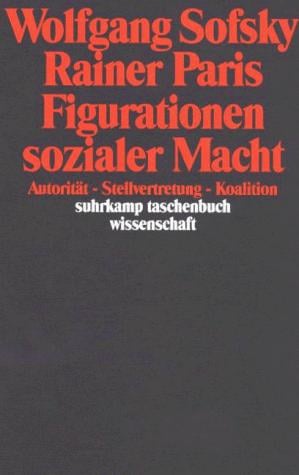 Figurationen sozialer Macht. Autorität, Stellvertretung, Koalition
