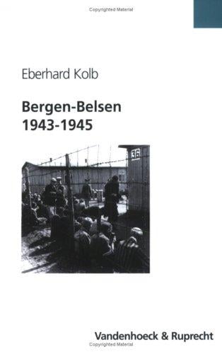 Bergen- Belsen 1943 - 1945. Vom 'Aufenthaltslager' zum Konzentrationslager 1943-1945