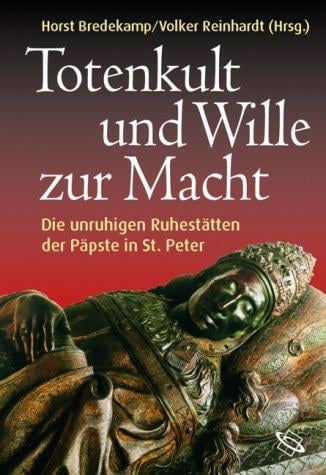 Totenkult und Wille zur Macht: die unruhigen Ruhest atten der P apste in St. Peter