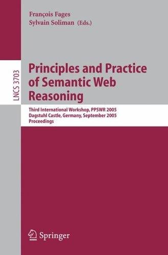 Principles and Practice of Semantic Web Reasoning (vol. # 3703)