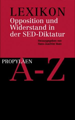Lexikon Opposition und Widerstand in der SED-Diktatur (German Edition)