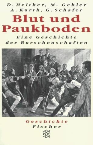 Blut und Paukboden: Eine Geschichte der Burschenschaften (Geschichte Fischer) (German Edition)