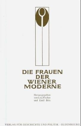 Die Frauen der Wiener Moderne (Eine Veröffentlichung der Österreichischen Forschungsgemeinschaft) (German Edition)