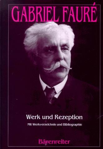 Gabriel Fauré, Werk und Rezeption