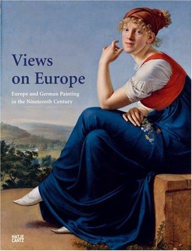 Views on Europe: Europe and German painting in the nineteenth century. Exhibition, Brussels, 8 March - 20 May 2007