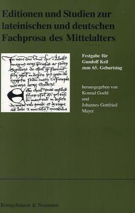 EDITIONEN UND STUDIEN ZUR LATEINISCHEN UND DEUTSCHEN FACHPROSA DES MITTELALTERS: FESTGABE FUR GULDOF KEIL ZUM 65. GEBURTSTAG --GERMANY