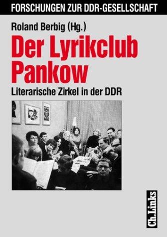 Der Lyrikclub Pankow: Literarische Zirkel in der DDR (Forschungen zur DDR-Gesellschaft) (German Edition)