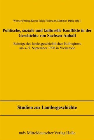 Politische, soziale und kulturelle Konflikte in der Geschichte von Sachsen-Anhalt