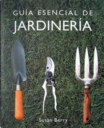 Guia esencial de jardineria (Guias esenciales series)