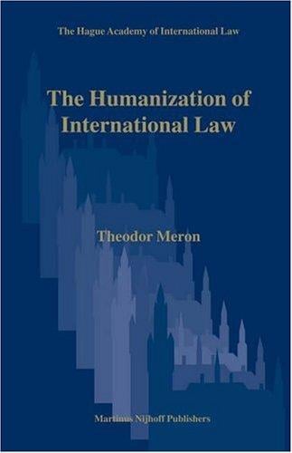 The Humanization of International Law (Hague Academy of International Law Monographs, 3)