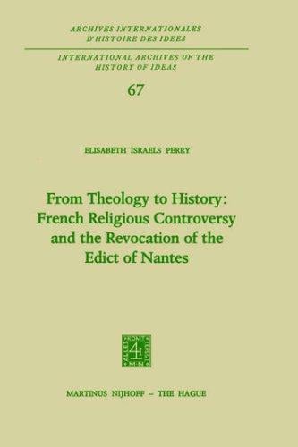 From theology to history: French religious controversy and the revocation of the Edict of Nantes