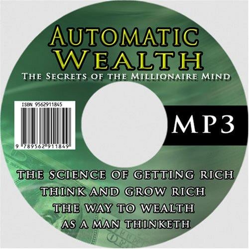 Automatic Wealth: The Secrets of the Millionaire Mind--Including