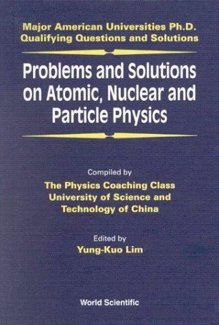 Problems and solutions on atomic, nuclear and particle physics
