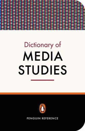 PENGUIN DICTIONARY OF MEDIA STUDIES