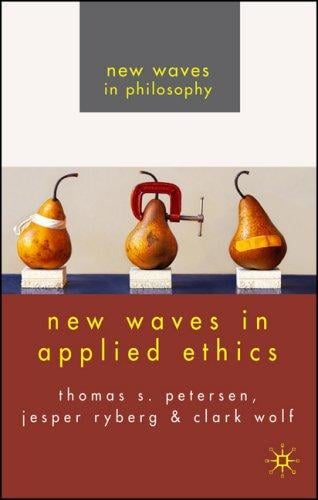 NEW WAVES IN APPLIED ETHICS; ED. BY JESPER RYBERG