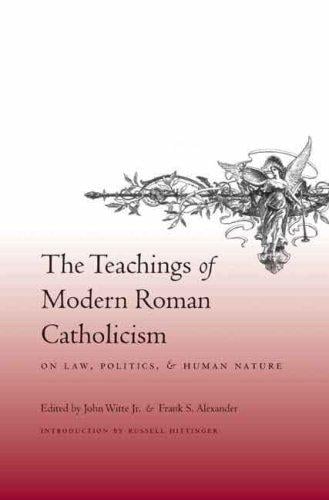 The teachings of modern Roman Catholicism on law, politics, and human nature