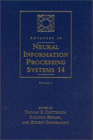 Advances in neural information processing systems 14 : proceedings of the 2002 conference in 2 volumes / edited by Thomas G. Dietterich ... [et al.]