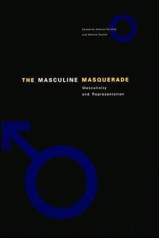 The masculine masquerade