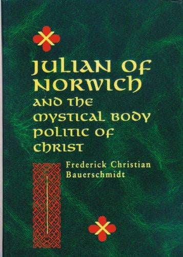 Julian of Norwich and the Mystical Body Politic of Christ (ND Studies Spirituality & Theology)