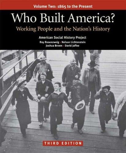 Who Built America?  Volume Two: 1865 to the Present