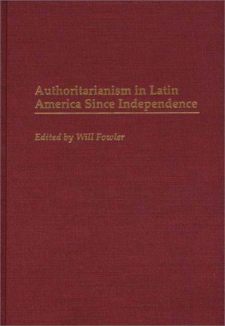 Authoritarianism in Latin America Since Independence