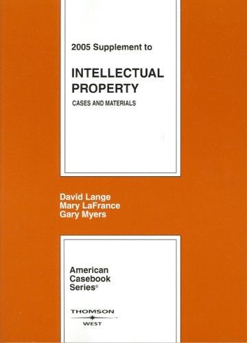 2005 Supplement to Intellectual Property, Cases and Materials, Second Edition, 2004 (Supplement)