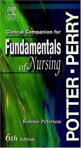 Clinical Companion to Accompany Potter & Perry's Fundamentals of Nursing
