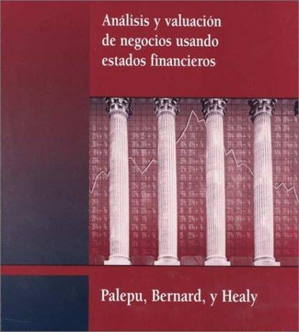 Analisis y valuacion de negocios usando estados fiancieros (SPANISH VERSION OF BUSINESS ANALYSIS AND VALUATION USING FINANCIAL STATEMENTS, 1E/0-538-86619-5)