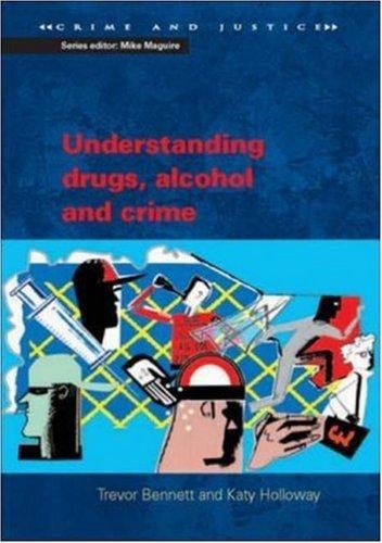 Understanding drugs, alcohol and crime