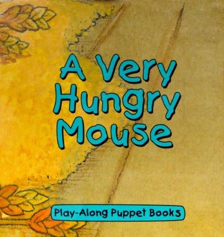 A Very Hungry Mouse (Play-Along Puppets)