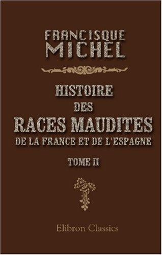 Histoire des races maudites de la France et de l'Espagne