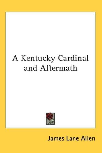 A Kentucky cardinal ; and, Aftermath