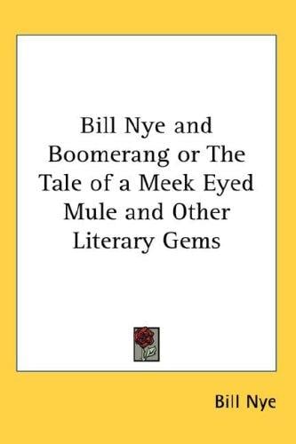 Bill Nye and Boomerang or The Tale of a Meek Eyed Mule and Other Literary Gems