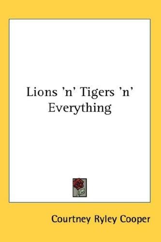 Lions 'n' tigers 'n' everything
