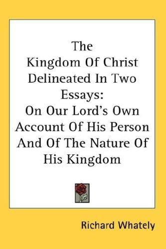 The Kingdom of Christ Delineated in Two Essays