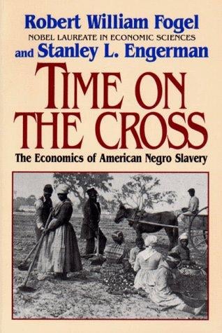 Time on the cross : the economics of American Negro slavery