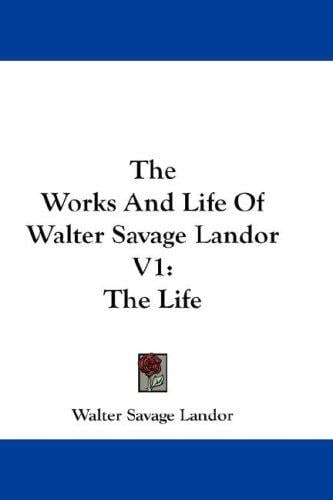The Works And Life Of Walter Savage Landor V1