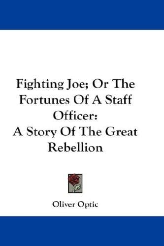 Fighting Joe; Or The Fortunes Of A Staff Officer