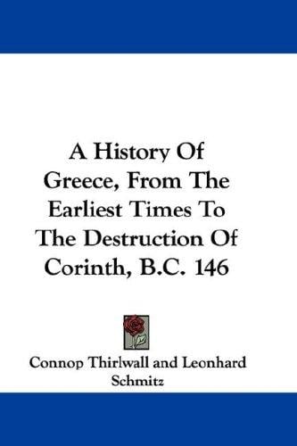 A History Of Greece, From The Earliest Times To The Destruction Of Corinth, B.C. 146