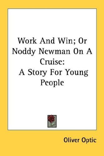 Work And Win; Or Noddy Newman On A Cruise