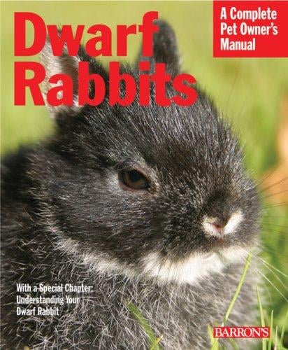 Dwarf Rabbits (Complete Pet Owner's Manual)