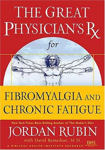 The great physician's RX for chronic fatigue and fibromyalgia